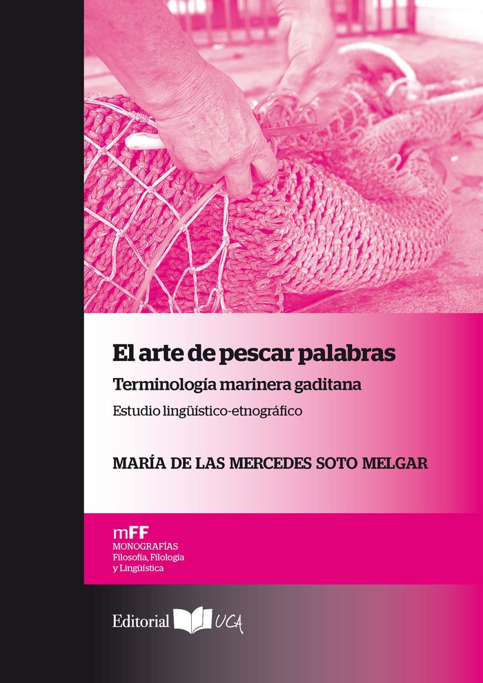 Книга El arte de pescar palabras: Terminología marinera gaditana. Estudio lingüístico-etnográfico Mar?a de las Mercedes Soto Melgar