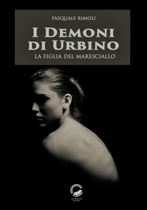 Kniha I demoni di Urbino. La figlia del maresciallo Pasquale Rimoli