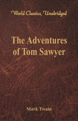 Carte The Adventures of Tom Sawyer (World Classics, Unabridged) Mark Twain