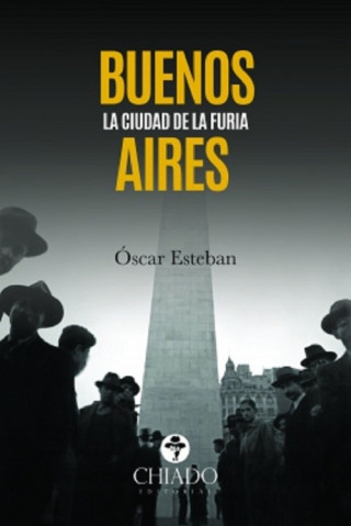Livro BUENOS AIRES. LA CIUDAD DE LA FURIA. OSCAR ESTEBAN