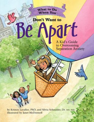 Книга What to Do When You Don't Want to Be Apart Kristen Lavallee