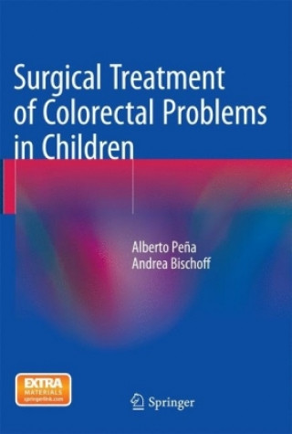 Carte Surgical Treatment of Colorectal Problems in Children Alberto Pena