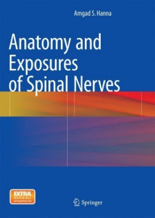 Kniha Anatomy and Exposures of Spinal Nerves Amgad S. Hanna