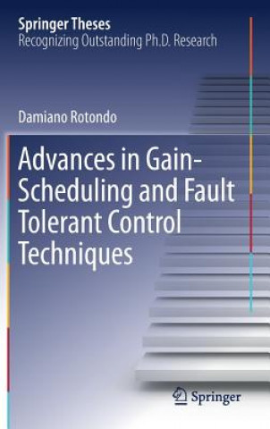 Knjiga Advances in Gain-Scheduling and Fault Tolerant Control Techniques Damiano Rotondo