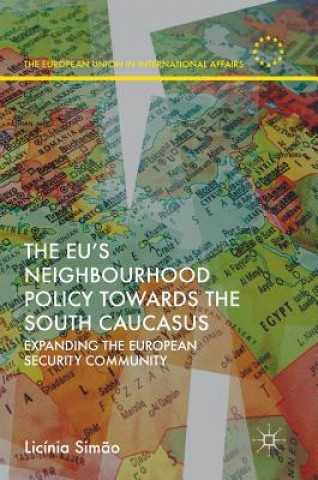 Knjiga EU's Neighbourhood Policy towards the South Caucasus Licínia Sim?o