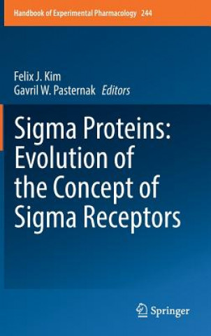 Knjiga Sigma Proteins: Evolution of the Concept of Sigma Receptors Felix J. Kim