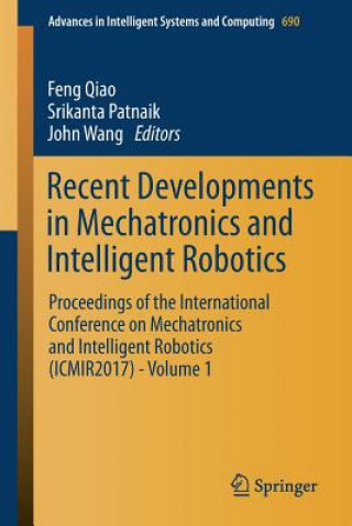 Carte Recent Developments in Mechatronics and Intelligent Robotics Feng Qiao