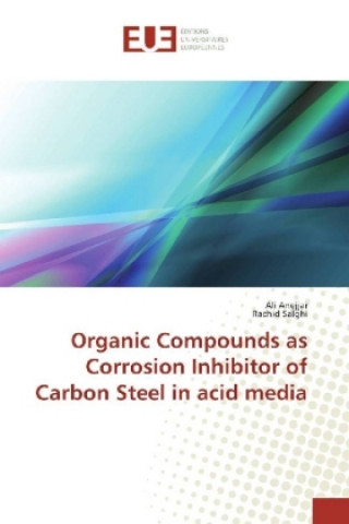 Kniha Organic Compounds as Corrosion Inhibitor of Carbon Steel in acid media Ali Anejjar