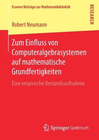 Buch Zum Einfluss Von Computeralgebrasystemen Auf Mathematische Grundfertigkeiten Robert Neumann