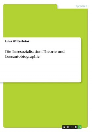 Kniha Die Lesesozialisation. Theorie und Leseautobiographie Luisa Wittenbrink