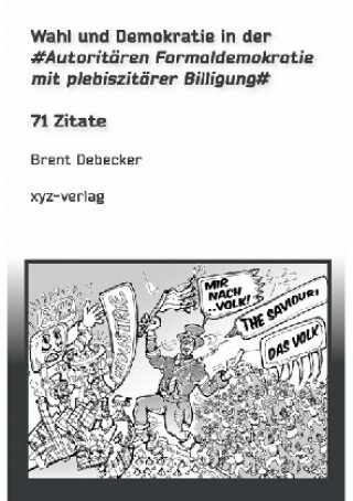 Książka Wahl und Demokratie in der Autoritären Formaldemokratie mit plebiszitärer Billigung Brent Debecker