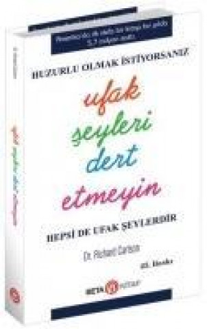 Книга Huzurlu Olmak Icin Ufak Seyleri Dert Etmeyin Richard Carlson