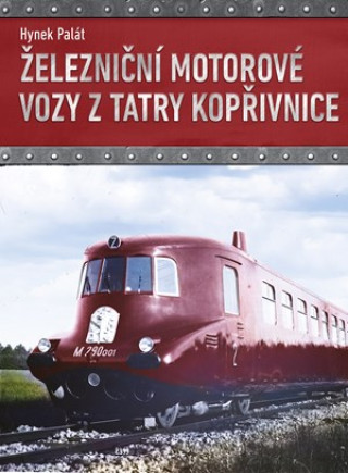 Book Železniční motorové vozy z Tatry Kopřivnice Hynek Palát