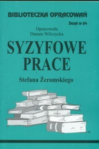 Книга Biblioteczka Opracowań Syzyfowe prace Stefana Żeromskiego Wilczycka Danuta