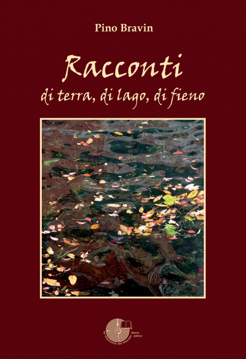 Kniha Racconti di terra, di lago, di fieno Pino Bravin