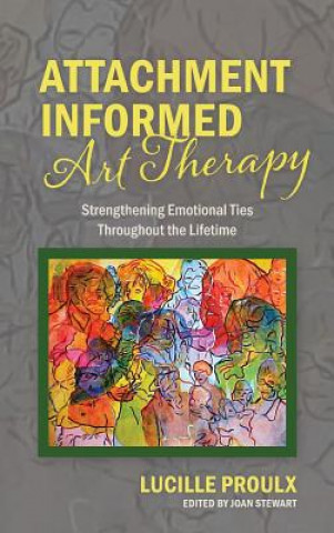 Βιβλίο Attachment Informed Art Therapy Lucille Proulx