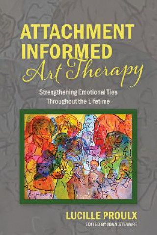 Βιβλίο Attachment Informed Art Therapy Lucille Proulx