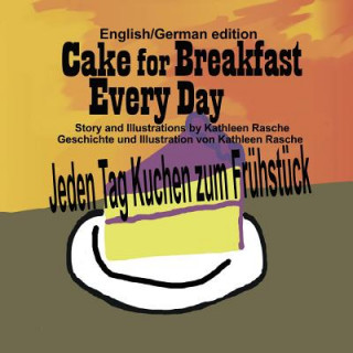 Buch Cake for Breakfast Every Day - English/German edition Kathleen Rasche