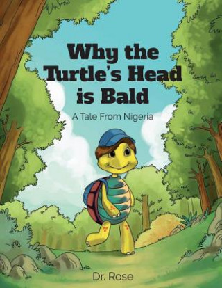 Kniha Why the Turtle's Head is Bald Rose Ihedigbo