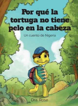 Könyv Por que la Tortuga no Tiene Pelo en la Cabeza Rose Ihedogho