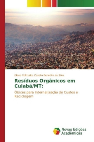 Könyv Resíduos Orgânicos em Cuiabá/MT: Eliane Veltrudes Zanata Benedito da Silva
