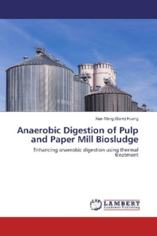 Книга Anaerobic Digestion of Pulp and Paper Mill Biosludge Xian Meng (Sam) Huang