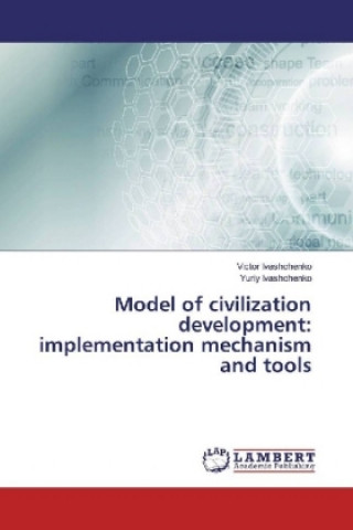 Kniha Model of civilization development: implementation mechanism and tools Victor Ivashchenko