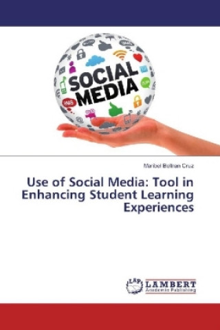 Книга Use of Social Media: Tool in Enhancing Student Learning Experiences Maribel Beltran Cruz