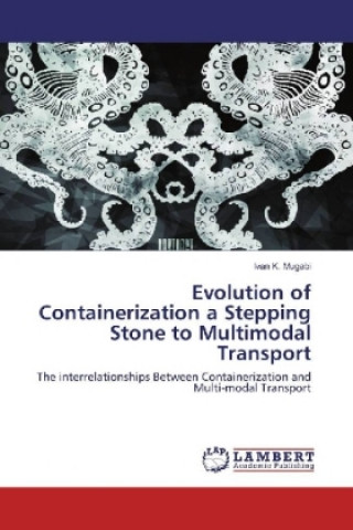 Książka Evolution of Containerization a Stepping Stone to Multimodal Transport Ivan K. Mugabi