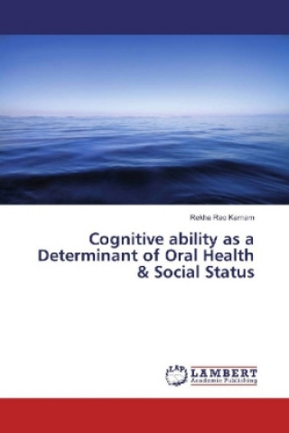 Kniha Cognitive ability as a Determinant of Oral Health & Social Status Rekha Rao Karnam