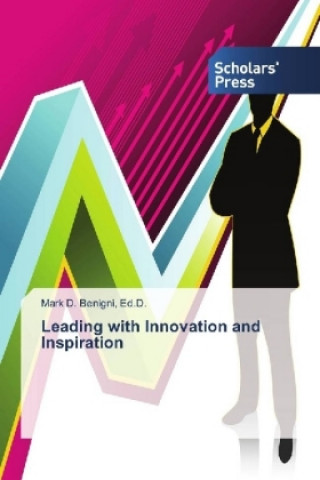 Carte Leading with Innovation and Inspiration Ed. D. Benigni