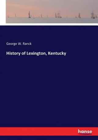 Book History of Lexington, Kentucky Ranck George W. Ranck