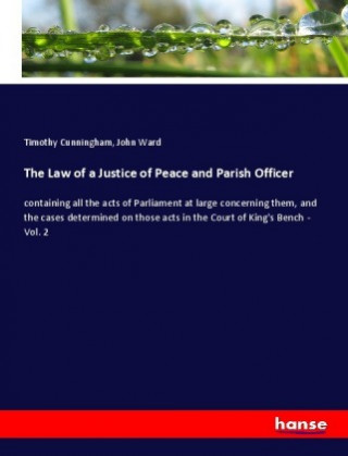 Kniha The Law of a Justice of Peace and Parish Officer Timothy Cunningham