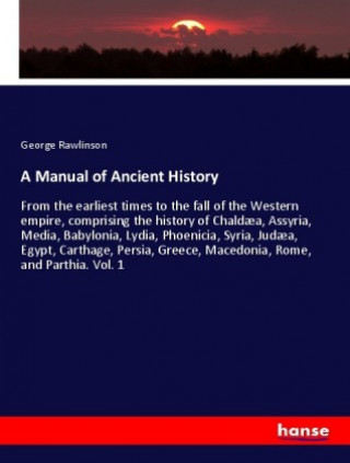 Livre Manual of Ancient History George Rawlinson