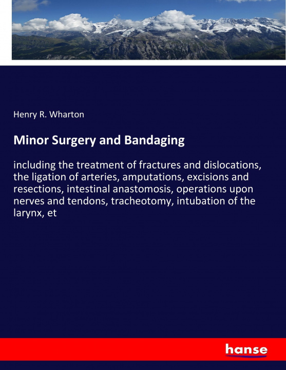 Kniha Minor Surgery and Bandaging Henry R. Wharton