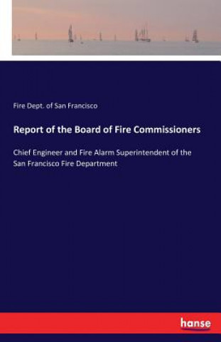 Kniha Report of the Board of Fire Commissioners Fire Dept. of San Francisco