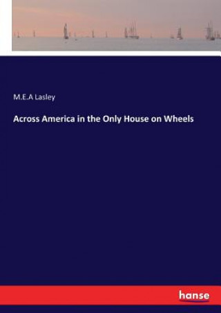 Kniha Across America in the Only House on Wheels Lasley M.E.A Lasley