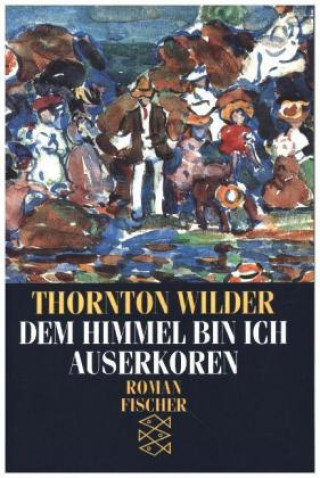 Knjiga Dem Himmel bin ich auserkoren Thornton Wilder