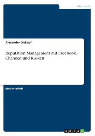 Livre Reputation Management mit Facebook. Chancen und Risiken Alexander Dickopf