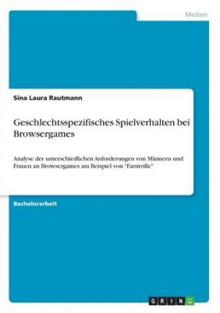 Knjiga Geschlechtsspezifisches Spielverhalten bei Browsergames Sina Laura Rautmann