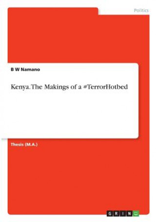 Carte Kenya. The Makings of a TerrorHotbed B W Namano