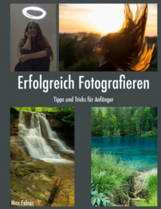 Kniha Erfolgreich Fotografieren Max Felner