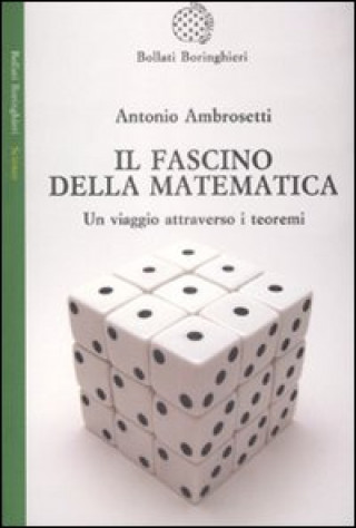 Kniha Il fascino della matematica. Un viaggio attraverso i teoremi Antonio Ambrosetti