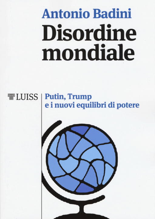 Carte Disordine mondiale. Putin, Trump e i nuovi equilibri di potere Antonio Badini