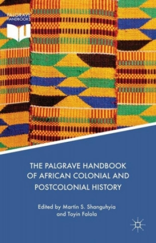 Kniha Palgrave Handbook of African Colonial and Postcolonial History Martin S. Shanguhyia