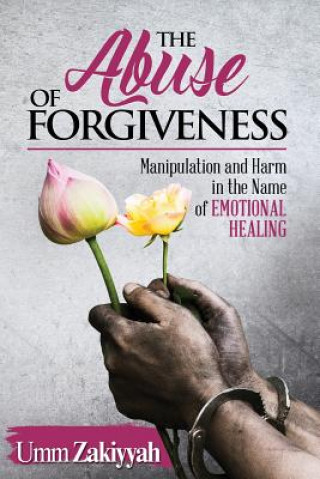 Kniha Abuse of Forgiveness Umm Zakiyyah