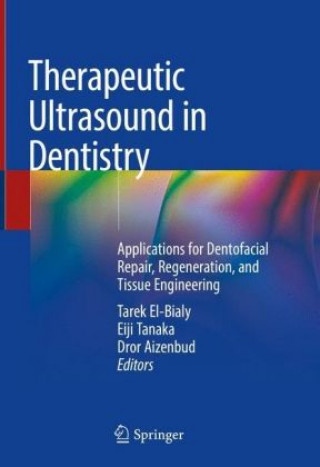 Kniha Therapeutic Ultrasound in Dentistry Tarek El-Bialy