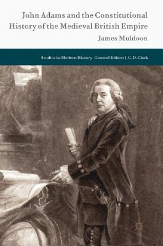 Kniha John Adams and the Constitutional History of the Medieval British Empire James Muldoon