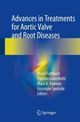 Kniha Advances in Treatments for Aortic Valve and Root Diseases Khalil Fattouch