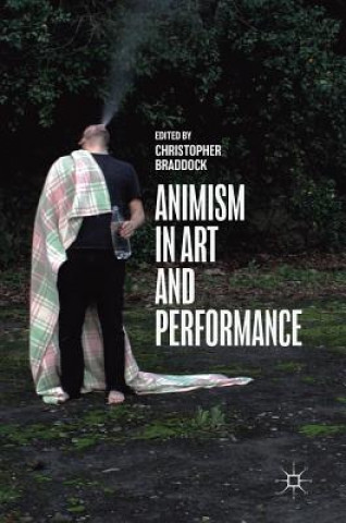Carte Animism in Art and Performance Chris Braddock